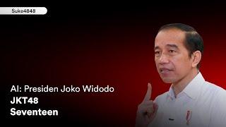 [AI Jokowi] Seventeen - JKT48 | AI Cover