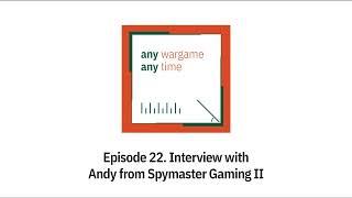 Episode 22. Interview with Andy from Spymaster Gaming II