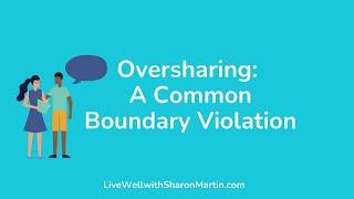 Are you violating boundaries by oversharing?