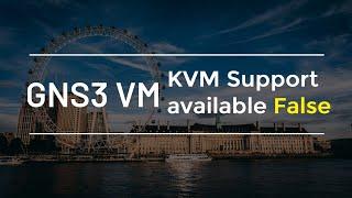 Solved: GNS3 VM KVM Support False