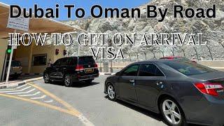 Dubai To Oman By Road || Oman Visa On Arrival Kesy Ly sakty Hain Or Kya Cost Hai