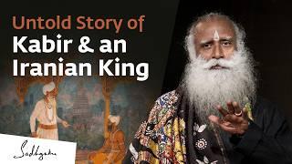 Untold Story of Kabir & an Iranian King | Sadhguru