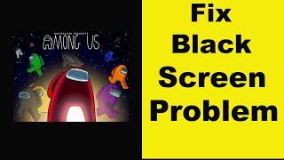 How to Fix Among us App Black Screen Error Problem in Android & Ios | 100% Solution