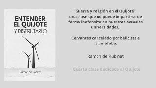 Guerra y religión en el Quijote. Cervantes cancelado por islamófobo. Una lección peligrosa