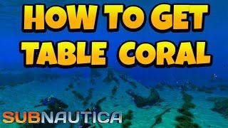 How to Get Table Coral in Subnautica