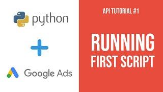 Google Ads Automation with Python - How to Connect to API Tutorial (#1)