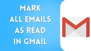 How to Mark All Emails as Read on Gmail (2025)