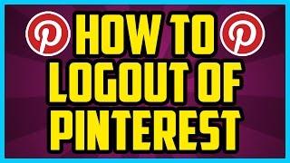 How To Logout Of Pinterest On PC 2017 (QUICK & EASY) - Pinterest Logout Link Location