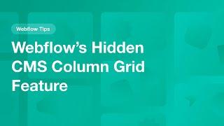 Webflow’s Hidden CMS Column Grid Feature