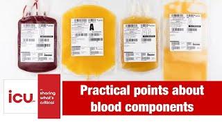 Practical points about blood components in ICU; PRBC, FFP, Platelets