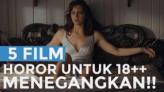 5 Film Horor Yang Bikin Tegang  (Yang Nonton Harus Cukup Umur)