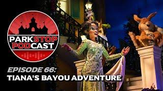Tiana's Bayou Adventure Review - ParkStop Podcast