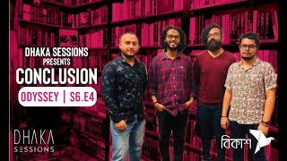 Odyssey - CONCLUSION | DHAKA SESSIONS | Season 06