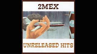 2Mex - Unreleased Hits (2003) ft. LMNO Lexicon Rakaa-Iriscience Awol One Kool Keith NgaFsh Riddlore?