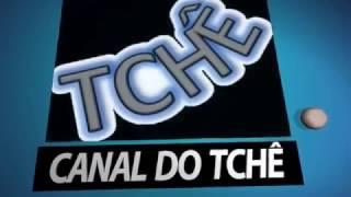 OLA SEJA BEM VINDO AO CANAL DO TCHE