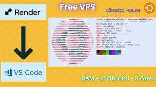 Render Free VPS | 10 GB RAM & 8 Cores | Deploy with VSCode  | Ubuntu 24.04 – Step-by-Step Guide