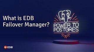 What is EDB Failover Manager? - Episode 1