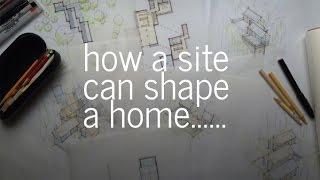 How a Site Can Shape a Home