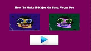 How to make B-Major On Sony Vegas Pro