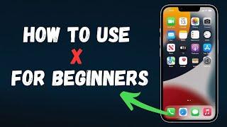 How to Use X (Formerly Twitter) Beginners Guide 2024 Full Guide