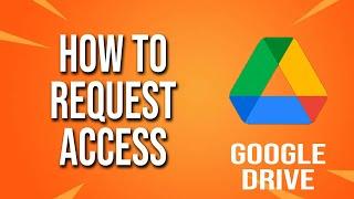 How To Request Access Google Drive Tutorial