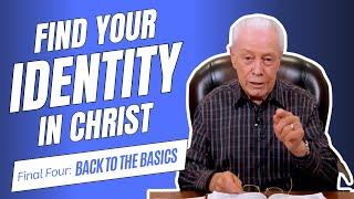 Find Your Identity in Christ: Back to the Basics