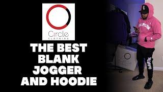 THE BEST BLANK JOGGER AND HOODIE FOR YOUR BRAND - CIRCLE CLOTHING REVIEW