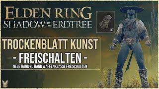 Trockenblatt Kunst freischalten | Secret Boss & Neue Waffenklasse freischalten | Elden Ring Guide