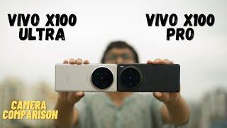 Vivo X100 Pro vs Vivo X100 Ultra | Camera Comparision