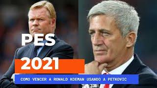 PES 2021 - COMO VENCER A RONALD KOEMAN USANDO A VLADIMIR PETKOVIC | Una linea de 5 muy solida