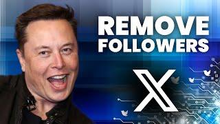 How to Remove Followers on Twitter / X 2024