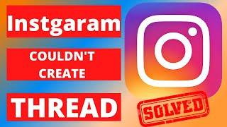 How to fix Instagram Couldn't Create Thread|2022|Instagram Not Working|2022