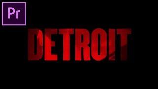 Adobe Premiere Pro: DETROIT Movie Trailer Video Text Animated Title Effect (Tutorial / How to)