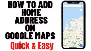 HOW TO ADD HOME ADDRESS ON GOOGLE MAPS in 2024