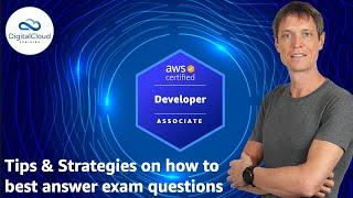 Tips & Strategies on how to confidently answer questions in your AWS Developer Associate Exam