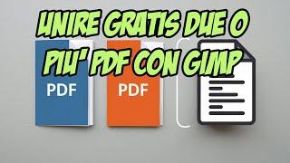 Come unire due o più PDF con il gratuito Gimp