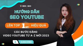 Hướng Dẫn SEO Youtube Lên TOP #1 Hiệu Quả  Các Bước Đăng Video Youtube Từ A-Z Mới 2023