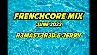 Frenchcore Set JUNE 2022 Mixed By R3mast3r3d & Jerry