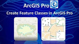 Creating Feature Classes in ArcGIS Pro | Shapefile Creation