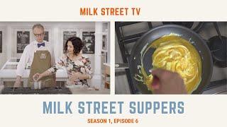 Milk Street Television | Milk Street Suppers (Season 1, Episode 6)