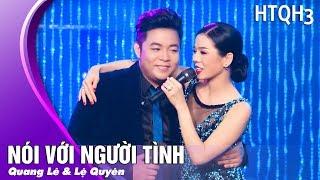 Nói Với Người Tình - Quang Lê & Lệ Quyên | Song Ca Trữ Tình Bolero Hay Nhất