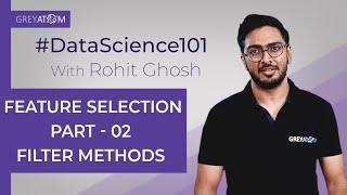 Machine Learning Tutorial Chap 7 | Part-2 Feature Selection | Rohit Ghosh | GreyAtom