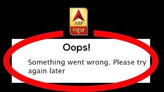 Fix ABP News Oops Something Went Wrong Error Please Try Again Later