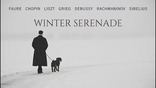 Winter Serenade - Fauré, Chopin, Liszt, Grieg, Debussy, Rachmaninov, Sibelius