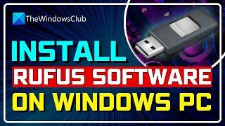 How to INSTALL & USE Rufus Software on Windows PC | Create BOOTABLE USB Drive [WINDOWS 11/10]