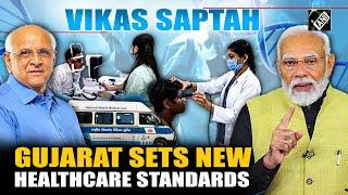 Vikas Saptah: Gujarat pioneering enhanced healthcare services for all