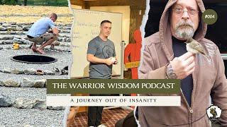 A Journey Out of Insanity - The Warrior Wisdom Podcast (Jake Wehr and Larry Turner)