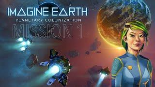 Imagine Earth - Campaign Playthrough - Mission 1