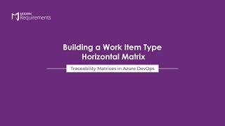 Building a Work Item Type Horizontal Matrix I Traceability Matrices in Azure DevOps