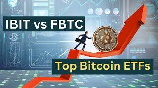 Top Bitcoin ETFs : IBIT vs FBTC